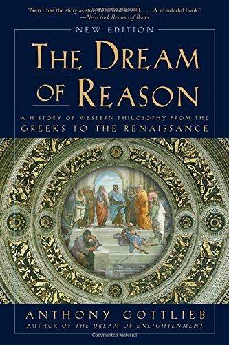 The Dream Of Reason - Anthony Gottlieb