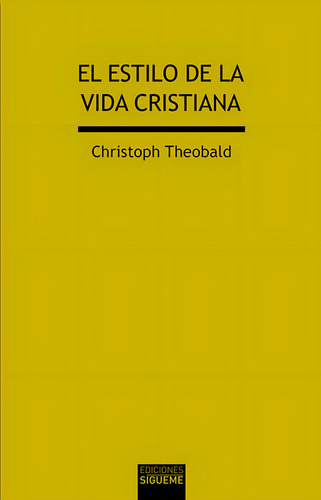 El Estilo De La Vida Cristiana, De Christoph Theobald., Vol. 1. Editorial Ediciones Sígueme, S. A., Tapa Blanda En Español