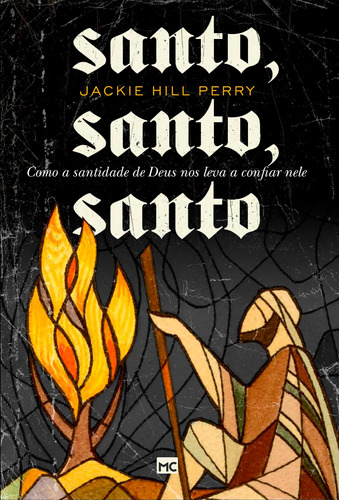 Santo, santo, santo: Como a santidade de Deus nos leva a confiar nele, de Hill-Perry, Jackie. Editora ASSOCIAÇÃO RELIGIOSA EDITORA MUNDO CRISTÃO,B&H Books, capa mole em português, 2022