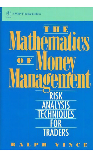 The Mathematics Of Money Management : Risk Analysis Techniques For Traders, De Ralph Vince. Editorial John Wiley & Sons Inc, Tapa Dura En Inglés