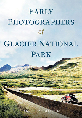 Libro Early Photographers Of Glacier National Park - Butl...