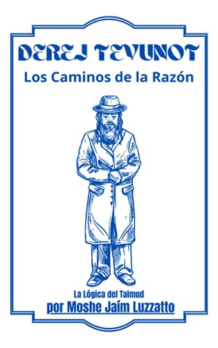 Derej Tevunot: Los Caminos De La Razon- La Logica Del Talmud
