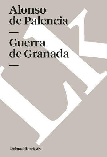 Guerra De Granada, De Alonso De Palencia. Editorial Linkgua Red Ediciones En Español