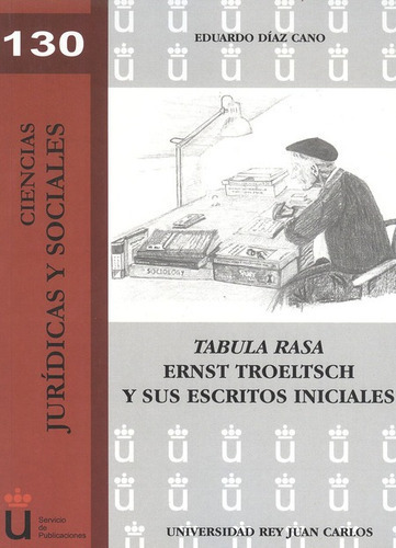 Tabula Rasa Ernst Troeltsch Y Sus Escritos Iniciales, De Díaz Cano, Eduardo. Editorial Dykinson, Tapa Blanda, Edición 1 En Español, 2010