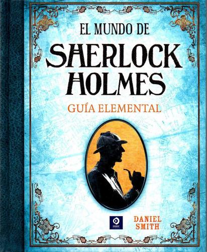 Libro El Mundo De Sherlock Holmes Guia Elemental - Smith, Da