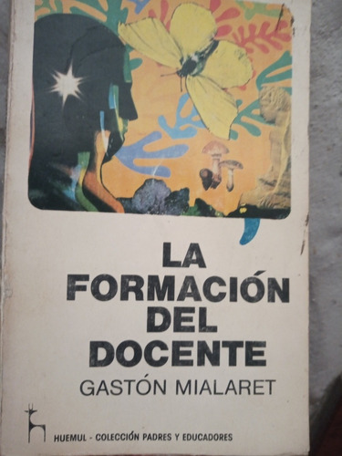 La Formación Del Docente/ Gastón Mialaret