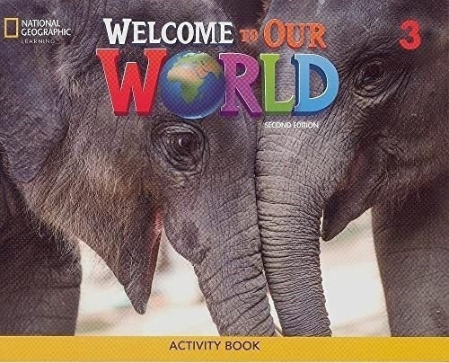 Welcome To Our World (british) 3 (2nd Ed.) - Workbook, De No Aplica. Editorial National Geographic Learning, Tapa Blanda En Inglés Internacional