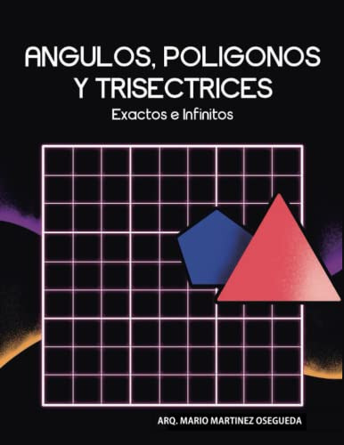 Angulos Poligonos Y Trisectrices Exactos E Infinitos: Cuadri