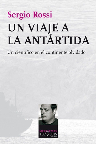 Un viaje a la Antártida, de Rossi, Sergio. Editorial Tusquets Editores S.A., tapa blanda en español