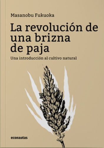 La Revolucion De Una Brizna De Paja - Masanobu Fukuoka 