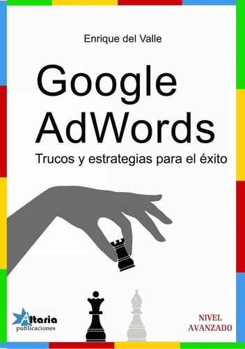Libro: Google Adwords. Del Valle, Enrique. Altaria