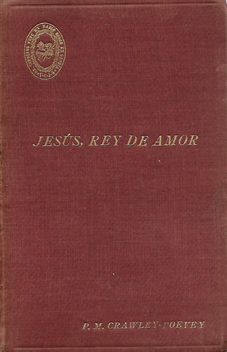 Jesus, Rey De Amor - R. P. Mateo Crawley - Boevey