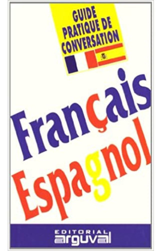 Guia Practica Frances-español, De Equipo Editorial. Editorial Arguval, Tapa Blanda, Edición 1 En Español, 2015