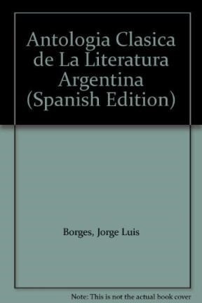 Antologia Clasica De La Literatura Argentina - Borges Y Hen