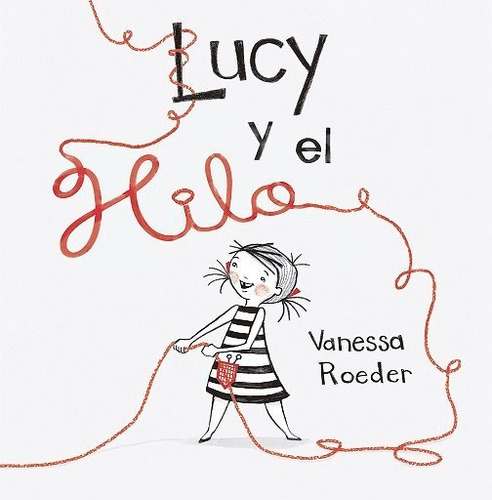 Lucy Y El Hilo, De Roeder, Vanessa. Editorial Picarona, Tapa Dura En Español