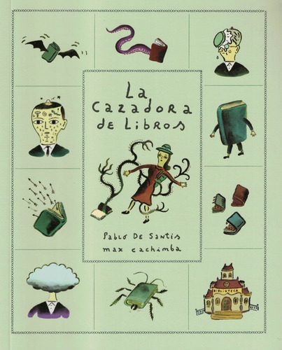 La Cazadora De Libros - Pablo De Santis - Max Cachimba