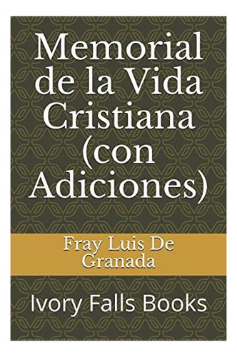 Libro Memorial De La Vida Cristiana (con Adiciones) (spanish