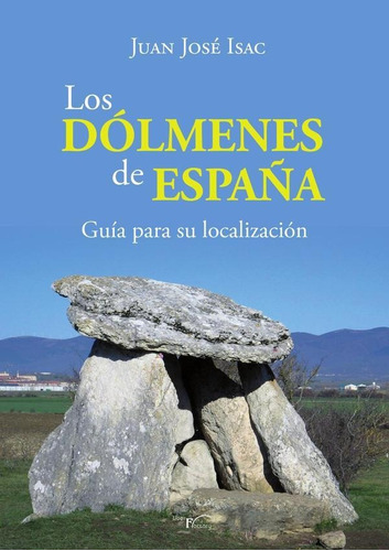 Los Dólmenes En España, De Juan José Isac Sánchez. Editorial Liber Factory, Tapa Blanda En Español, 2023