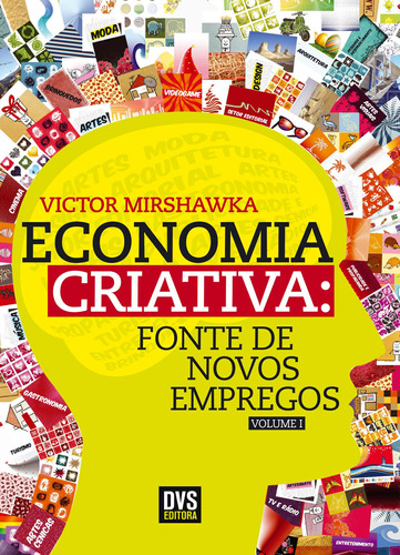 Economia Criativa: Fonte de Novos Empregos, de Mirshawka, Victor. Dvs Editora Ltda, capa mole em português, 2016
