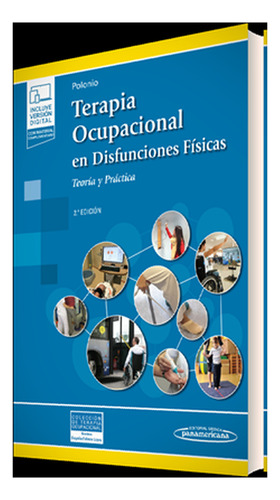 Terapia Ocupacional En Disfunciones Físicas. Teoría Y Prác