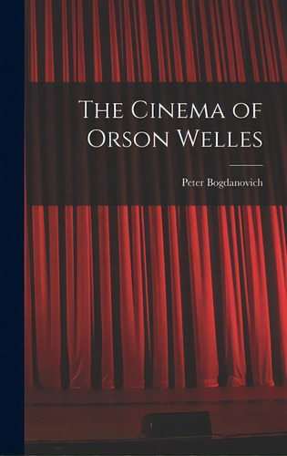 The Cinema Of Orson Welles, De Bogdanovich, Peter 1939-. Editorial Hassell Street Pr, Tapa Dura En Inglés