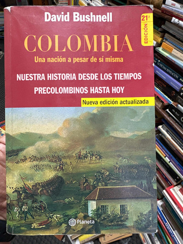 Colombia Una Nación A Pesar De Si Misma - David Bushnell