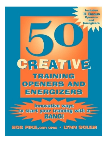 50 Creative Training Openers And Energizers - Bob Pike. Eb02