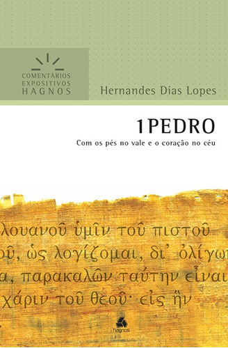 1 Pedro - Comentários Expositivos Hagnos: Com os pés no vale e o coração no céu, de Lopes, Hernandes Dias. Série Comentários expositivos Hagnos Editora Hagnos Ltda, capa mole em português, 2012