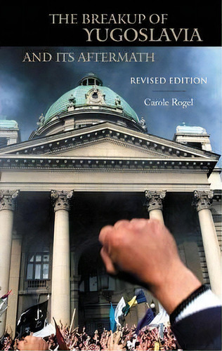 The Breakup Of Yugoslavia And Its Aftermath, 2nd Edition, De Carole Rogel Poirier. Editorial Abc-clio, Tapa Dura En Inglés