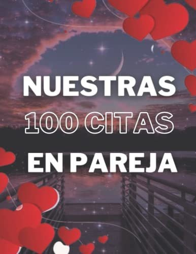 Libro : Nuestras 100 Citas Juntos En Pareja - Libro De... 