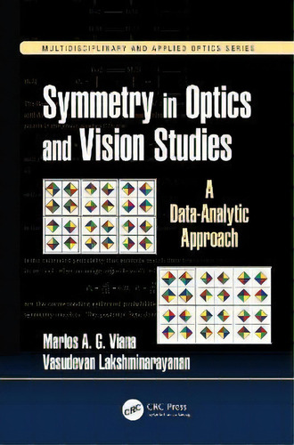 Symmetry In Optics And Vision Studies : A Data-analytic Approach, De Marlos A.g. Viana. Editorial Taylor & Francis Inc, Tapa Dura En Inglés