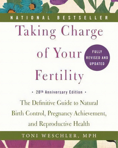 Taking Charge Of Your Fertility: The Definitive Guide To Natural Birth Control, Pregnancy Achieve..., De Toni Weschler. Editorial Harpercollins Publishers Inc, Tapa Blanda En Inglés