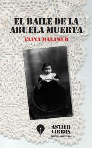 El Baile De La Abuela Muerta - Malamud, Elina