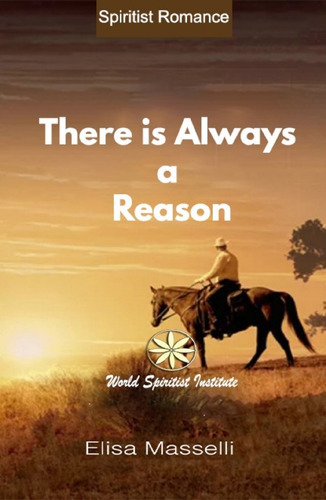 There Is Always A Reason, De Sthefany Albornoz Cáceres Y Elisa Masselli. Editorial Worldspiritistinstitute.org, Tapa Blanda En Inglés, 2021