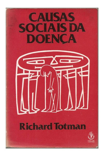 Causas Sociais Da Doenças - Richard Totman