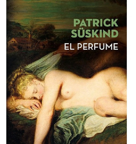 Perfume, El Historia De Un Asesino - Suskind, Patrick