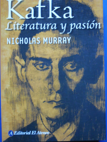 Kafka Literatura Y Pasion (1aed Nuevo) Nicholas Murray  #