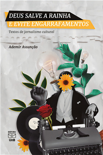 Deus Salve A Rainha e Evite o Engarrafamentos: Textos de Jor, de Ademir Assunção. Editora UNB, capa mole em português