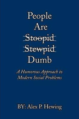 Libro People Are Dumb : A Humorous Approach To Modern Soc...