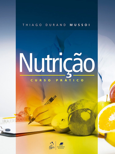 Nutrição - Curso Prático, de Mussoi, Thiago Durand. Editora Guanabara Koogan Ltda., capa mole em português, 2017