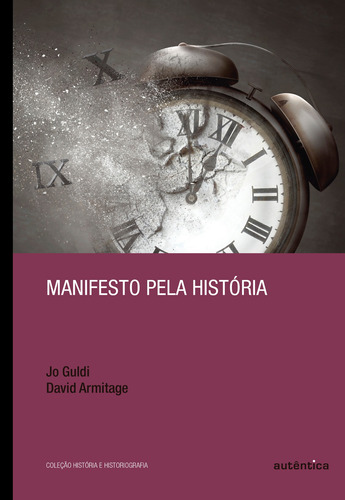 Manifesto pela história, de Guldi, Jo. Série História & Historiografia Autêntica Editora Ltda., capa mole em português, 2018