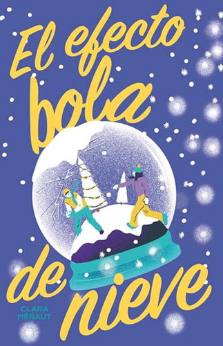 El Efecto Bola De Nieve - Clara Heraut