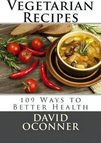 Vegetarian Recipes, De David Oconner. Editorial Createspace Independent Publishing Platform, Tapa Blanda En Inglés