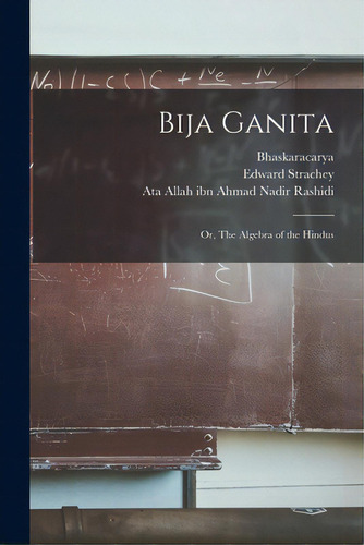 Bija Ganita: Or, The Algebra Of The Hindus, De Bhaskaracarya, B. 1114. Editorial Legare Street Pr, Tapa Blanda En Inglés