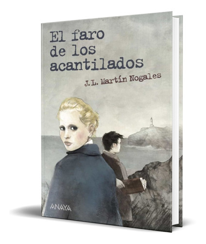 El Faro De Los Acantilados, De Jose Luis Martin Nogales. Editorial Anaya, Tapa Dura En Español, 2013