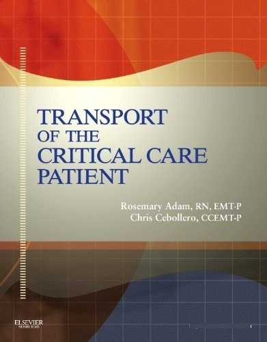 Transport Of The Critical Care Patient - Adam, Rosemary (pa