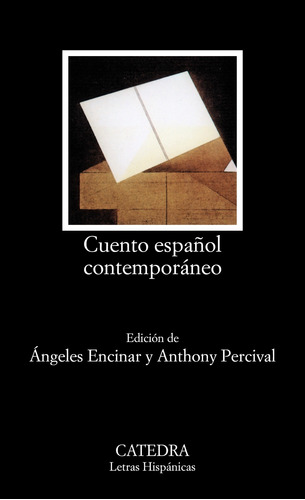 Cuento español contemporáneo, de Varios autores. Serie Letras Hispánicas Editorial Cátedra, tapa blanda en español, 2004