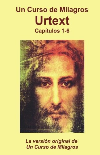 Urtext Un Curso De Milagros: Capitulos 1 Al 6