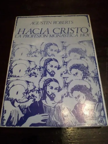 Hacia Cristo: La Profesión Monástica Hoy (Reacondicionado)