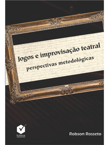 Jogos E Improvisação Teatral: Perspectivas..., De Robson Rosseto. Editora Perspectiva, Edição 1 Em Português